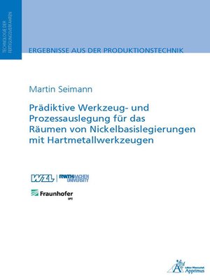 cover image of Prädiktive Werkzeug- und Prozessauslegung für das Räumen von Nickelbasislegierungen